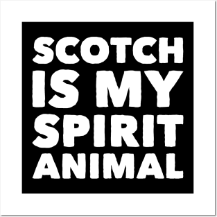 Scotch is my spirit animal Posters and Art